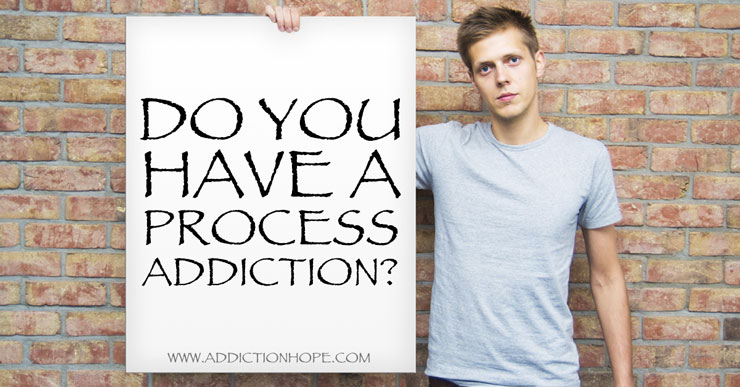 Do You Have A Process Addiction-AddictionHope.com