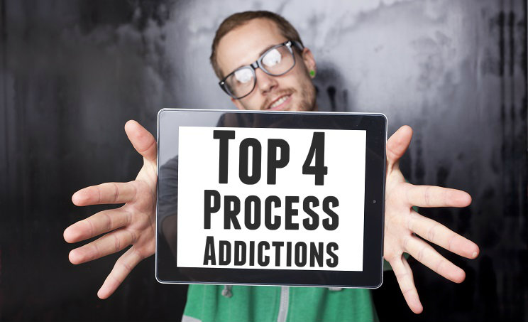 Top 4 Process Addictions