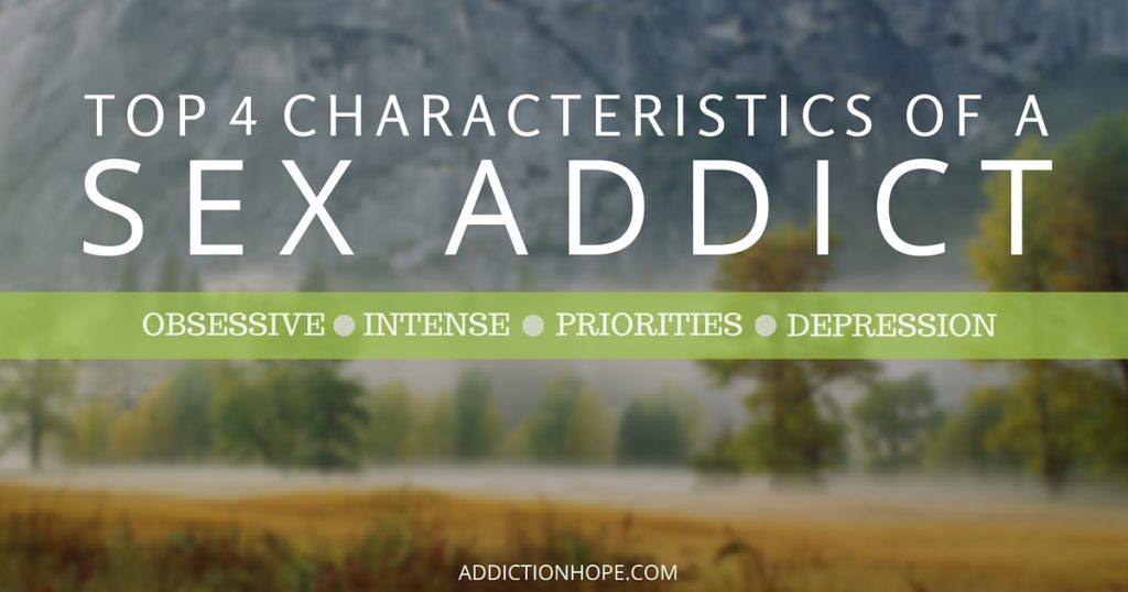 4 Characteristics Of A Sex Addict - Addiction Hope