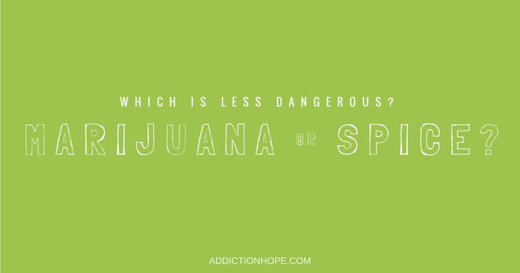 Marijuana Vs. Spice More Dangerous - Addiction Hope