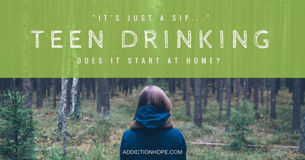 Teen Alcoholism Starts At Home - Addiction Hope