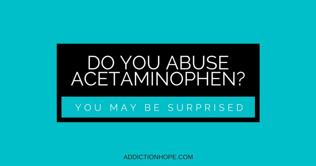 Acetaminophen Abuse - Addiction Hope