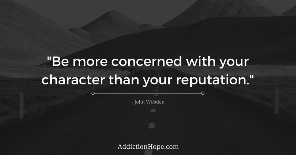 Step 6 Character Over Reputation John Wooden - Addiction Hope