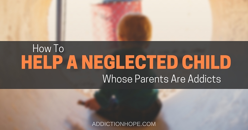 Suspecting Child Neglect Or Abuse - Addiction Hope