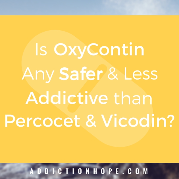 OxyContin Safer Than Percocet Vicodin - Addiction Hope