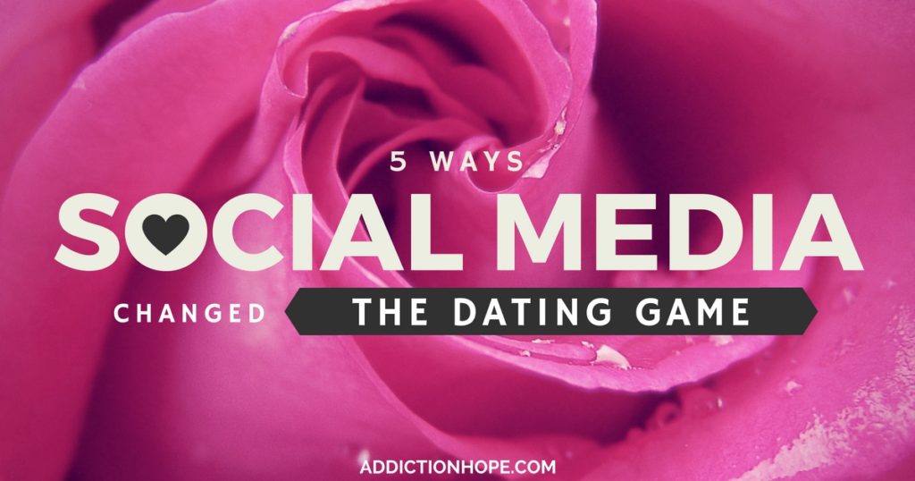 5 Ways Social Meda Has Changed The Dating Game - Addiction Hope