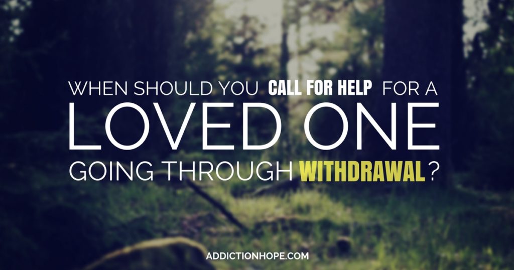 Call For Help Warning Signs Of Withdrawal - Addiction Hope