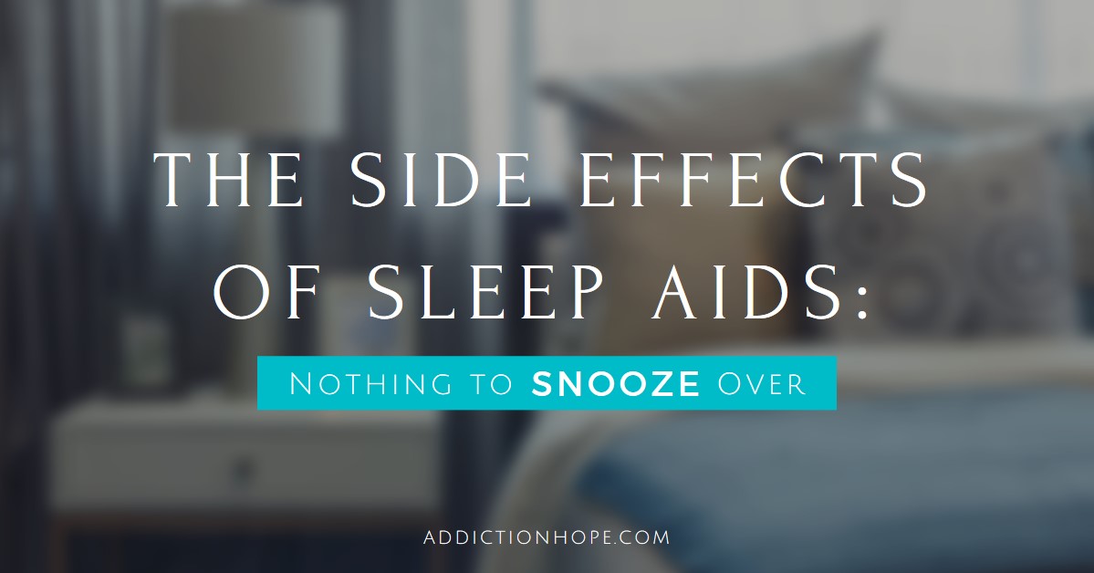 Dangers Of Sleep Aids Side Effects And Potentially Addictive