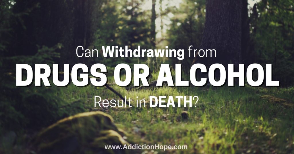 Die From Drug Withdrawal Or Alcohol - Addiction Hope