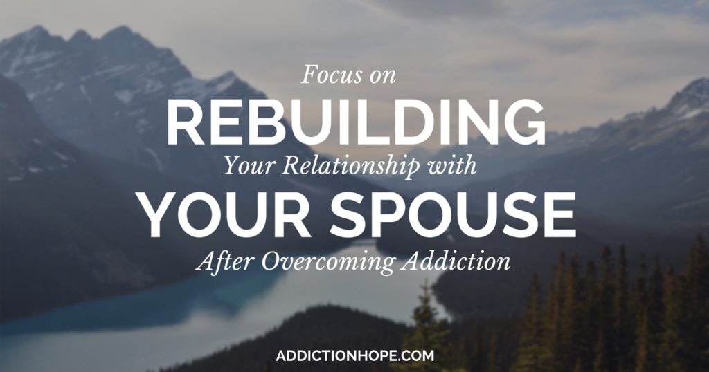 Focus On Trust Your Spose After Addiction - Addiction Hope