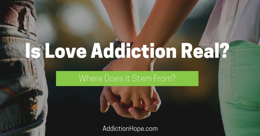 Roots of Love Addiction Is It Real - Addiction Hope