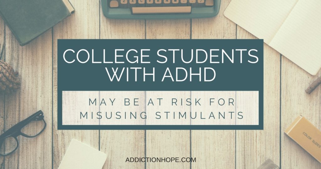 ADHD And Stimulant Drug Misuse Among College Students - Addiction Hope