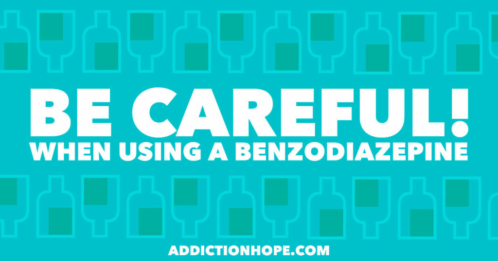 Facts About Benzodiazepines Be Careful - Addiction Hope